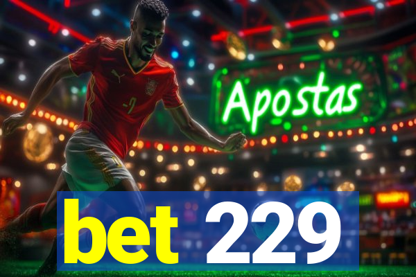 bet 229